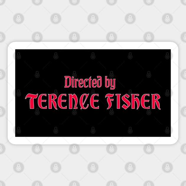 Directed by Terence Fisher Magnet by UnlovelyFrankenstein